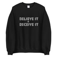 BELIEVE IT + RECEIVE IT SWEATSHIRT