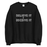 BELIEVE IT + RECEIVE IT SWEATSHIRT