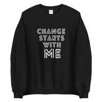 CHANGE STARTS WITH ME SWEATSHIRT