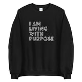 I AM LIVING WITH PURPOSE SWEATSHIRT