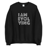 I AM EVOLVING SWEATSHIRT