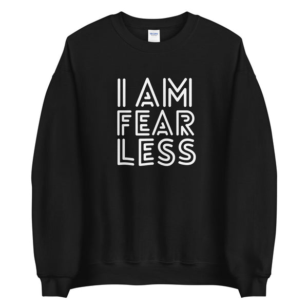 I AM FEARLESS SWEATSHIRT