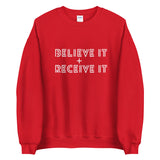 BELIEVE IT + RECEIVE IT SWEATSHIRT