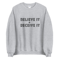 BELIEVE IT + RECEIVE IT SWEATSHIRT