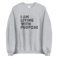 I AM LIVING WITH PURPOSE SWEATSHIRT