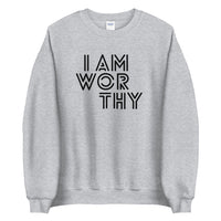 I AM WORTHY SWEATSHIRT