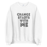 CHANGE STARTS WITH ME SWEATSHIRT