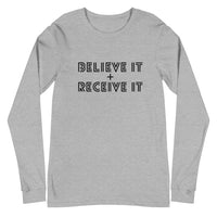 BELIEVE IT + RECEIVE IT LONG SLEEVE TEE