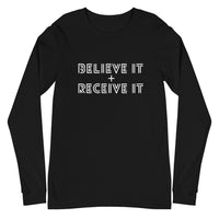 BELIEVE IT + RECEIVE IT LONG SLEEVE TEE