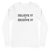 BELIEVE IT + RECEIVE IT LONG SLEEVE TEE