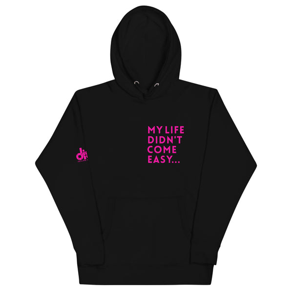 MY LIFE DIDN'T COME EASY HOODIE