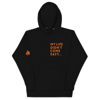 MY LIFE DIDN'T COME EASY HOODIE