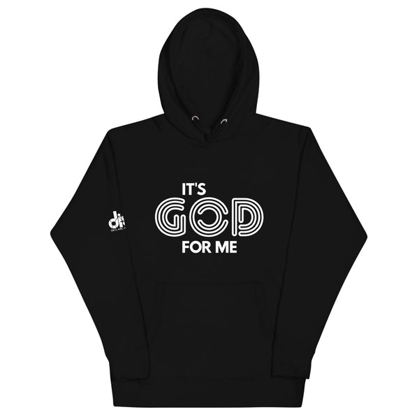 IT'S GOD FOR ME HOODIE