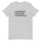I AM PEACE • LOVE • WHOLE TEE