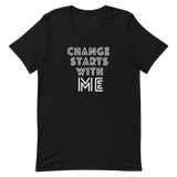 CHANGE STARTS WITH ME TEE