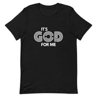 IT'S GOD FOR ME TEE